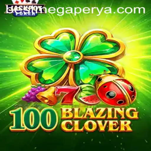 Discover the Thrilling World of 100BlazingClover with Megaperya